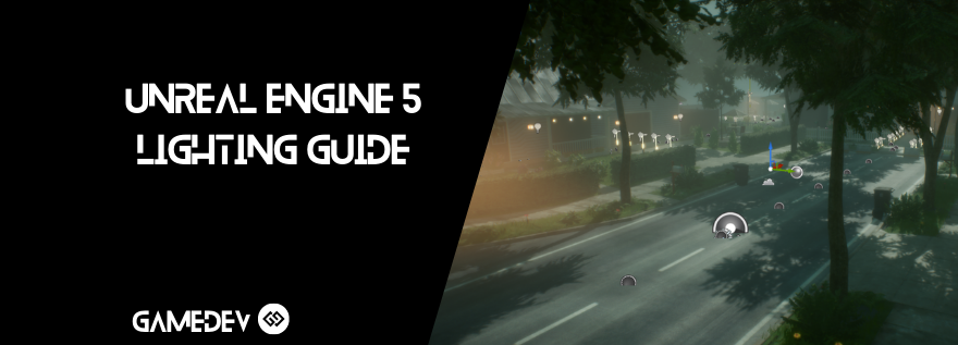 Unreal Engine 5 Lighting Guide Gamedev Gg